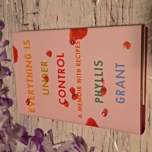 3/$13 Everything is Under Control Memoir with recipes bu Phyllis Grant book